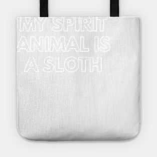 My Spirit Animal Is A Sloth Tote