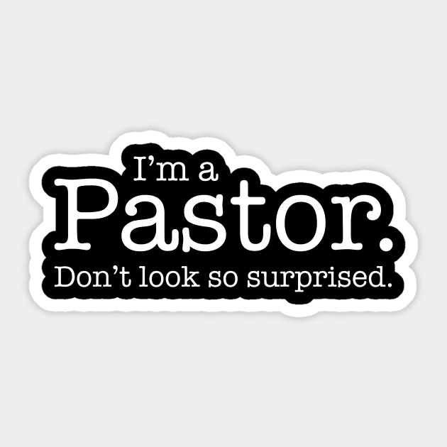 I'm A Pastor. Don't Look So Surprised. Funny Gift T-Shirt I'm A Pastor. Don't Look So Surprised. Funny Gift T-Shirt
