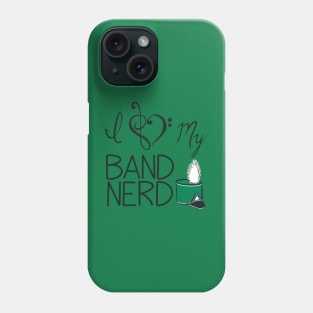 I love my band nerd green Phone Case