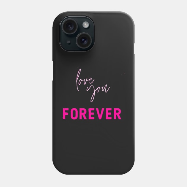 Love you forever Phone Case by Ykartwork