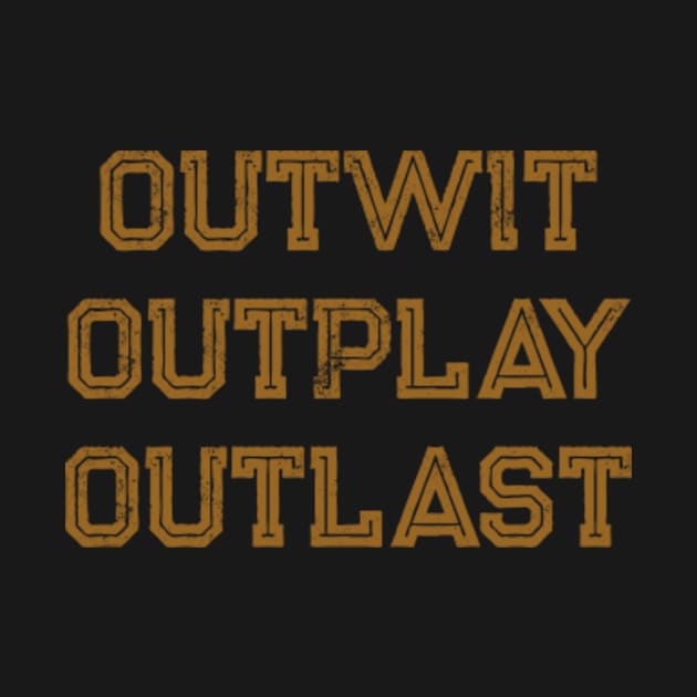 Outwit outplay outlast by WordFandom