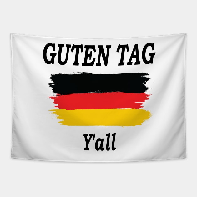 Guten Tag Y'all, Germany flag, Germany Gift, Funny Humor Tapestry by Islanr