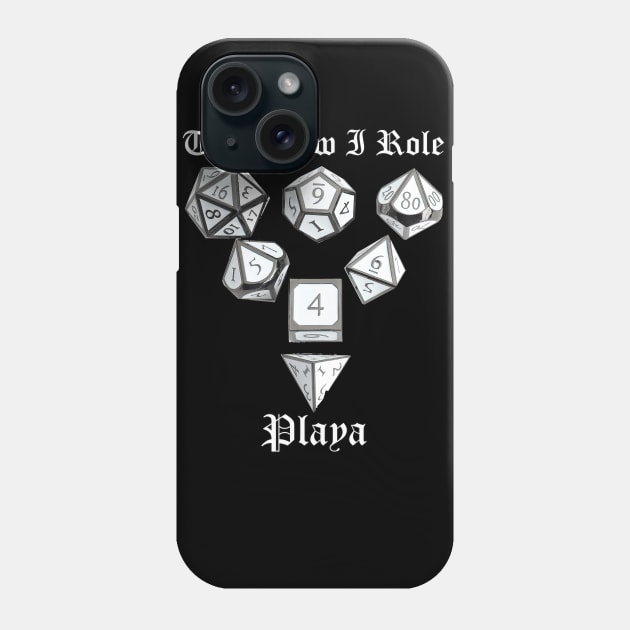 That's How I Role Playa Phone Case by RetroCool