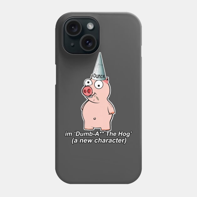 DumbA** the Hog Phone Case by tonyzaret