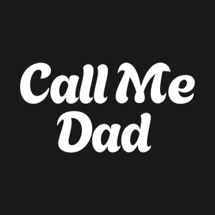 CALL ME DAD T-Shirt