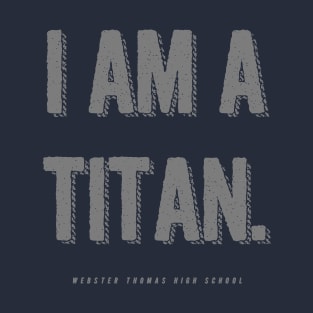 Webster Thomas I AM A TITAN T-Shirt