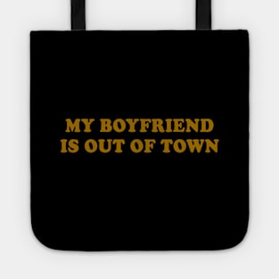 My Boyfriend Is Out Of Town Tote