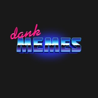 DANK MEMES T-Shirt