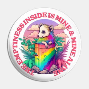 The Emptiness Inside Is Mine & Mine Alone Pin