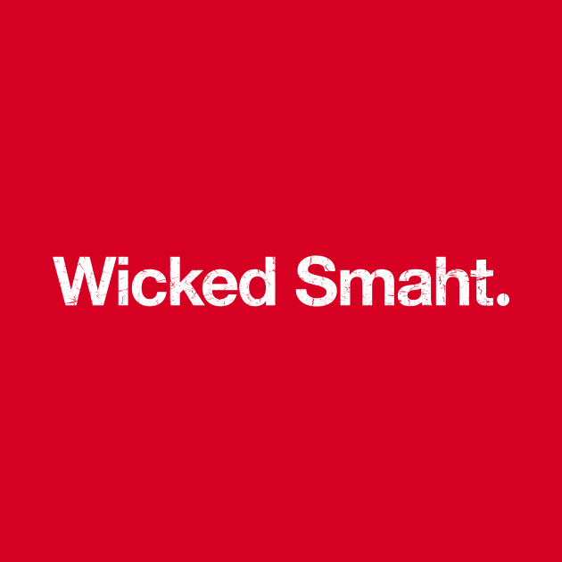 Wicked Smaht. by TheAllGoodCompany