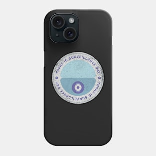 Today is Surveillance Day Badge Phone Case