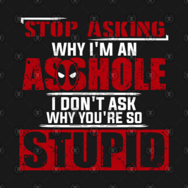 All i m an asshole apologise, but I m an asshole consider, that