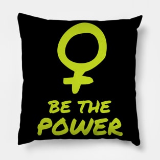 Be The Power Women Female Empowerment Feminist Pillow