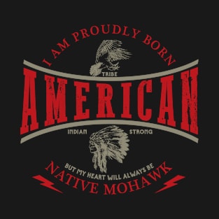 Mohawk Native American Indian Strong Pride Retro T-Shirt