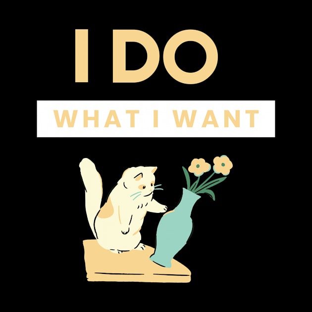 I do what i want Funny cat design by Stoiceveryday