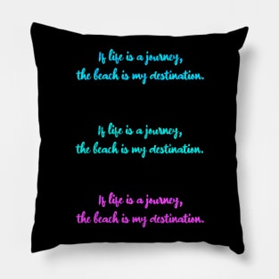 My Destination - Beach Pillow