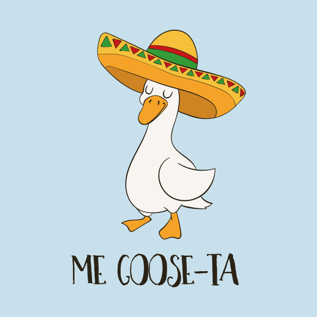 Me Goose-ta, Funny Spanish Goose - pun life by Dreamy Panda Designs