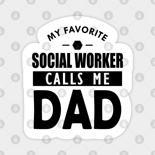 Social worker's dad - My favorite social worker calls me dad Magnet by KC Happy Shop