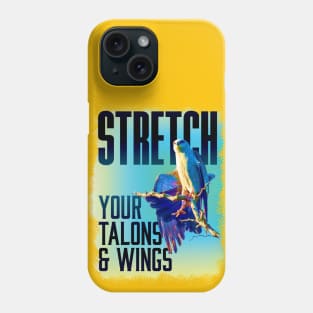 Stretch your talons & Wings Phone Case