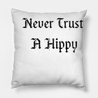 NEVER TRUST A HIPPY Pillow