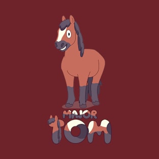 Major Tom is  friendly horse T-Shirt