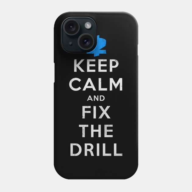 Payday 2: Keep Calm And Fix The Drill Phone Case by Nlelith