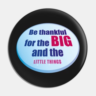 Be Thankful for the Big and the Little Things Pin