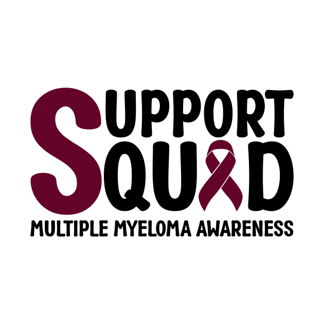 Support Squad Multiple Myeloma Awareness by Geek-Down-Apparel