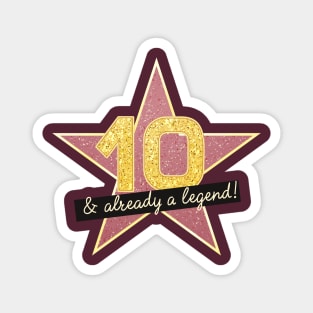 10th Birthday Gifts - 10 Years old & Already a Legend Magnet