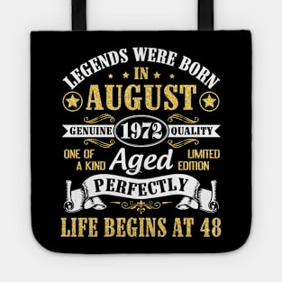 Legends Were Born In August 1972 Genuine Quality Aged Perfectly Life Begins At 48 Years Old Birthday Tote