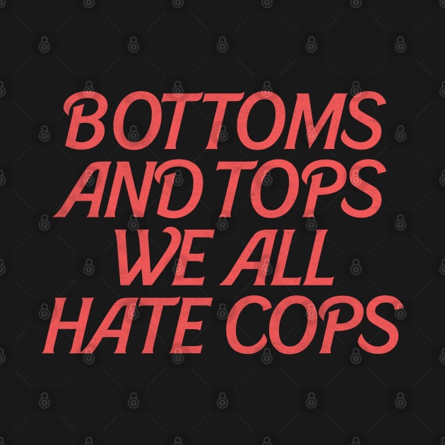 Bottoms & Tops We All Hate Cops by DankFutura