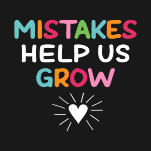 Mistakes Help Us Grow - Growth Mindset Teacher T-Shirt