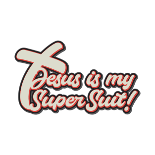 Jesus is my Supersuit T-Shirt