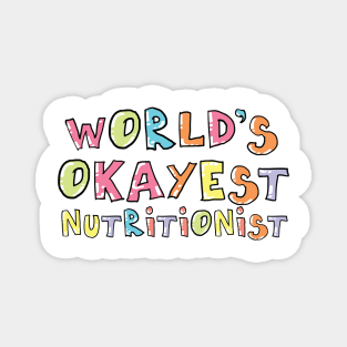 World's Okayest Nutritionist Gift Idea Magnet