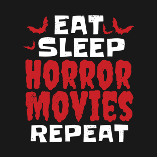 Eat Sleep Horror Movies Repeat T-Shirt