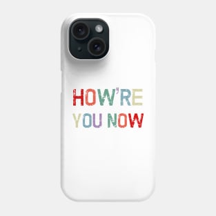 How're You Now Retro Distressed Funny Canadian Saying Greeting Phone Case
