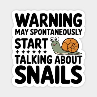 Warning: May Spontaneously Talk About Snails Magnet