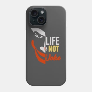 Life is not a Joke Phone Case