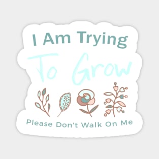 Let Me Grow Magnet