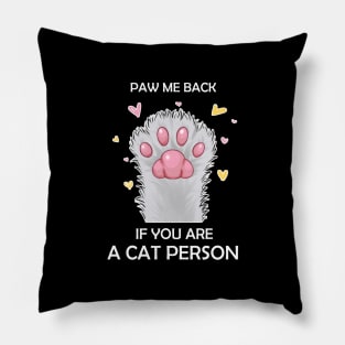 Paw Me Back if you are A Cat Person Pillow