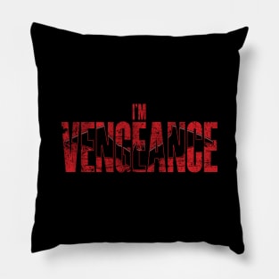 I'm Vengeance Pillow