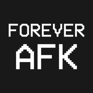 Forever AFK T-Shirt