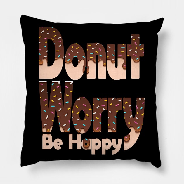 Donut Worry Be Happy ,  Donut Worry, Donut Pun, Donut Birthday Gift Pillow by wiixyou