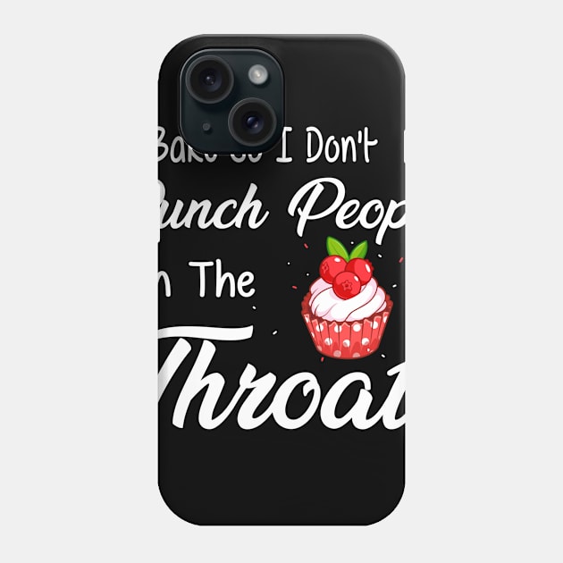 I Bake So I Don't Punch People In The Throat Cupcake Phone Case by Ortizhw