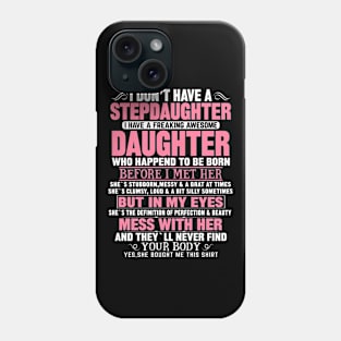 I Don’t Have A Stepdaughter I Have A Freaking Awesome Daughter Phone Case