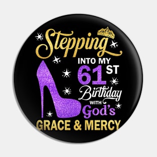 Stepping Into My 61st Birthday With God's Grace & Mercy Bday Pin