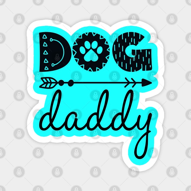 Dog Daddy Quote - Dog Lover Artwork Magnet by Artistic muss