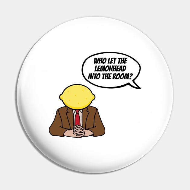 The Office - Who Let The Lemonhead Into The Room Toby Flenderson Pin by Shinsen Merch