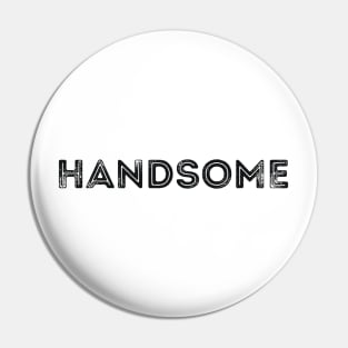 HANDSOME Pin