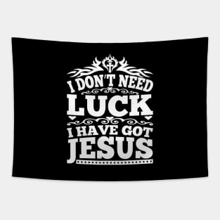 I Don't Need Luck I Have got Jesus Tapestry